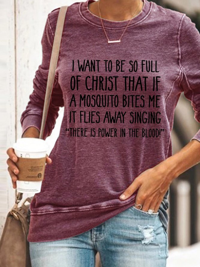 I Want to Be So Full of Christ That If A Mosquito Bites Me Loosen Letter Casual Sweatshirts