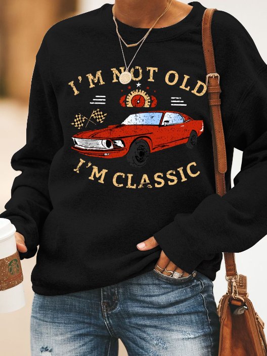 I'm Not Old I'm Classic Fun Car Print Round Neck Long Sleeved Sweatshirts