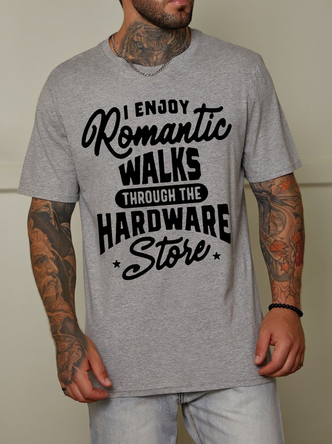 I Enjoy Romantic Walks Through The Hardware Store Casual Cotton Blends Crew Neck T-shirt