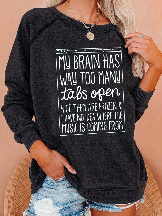 My Brain Has Way Too Many Tabs Open Crew Neck Letter Casual Sweatshirts