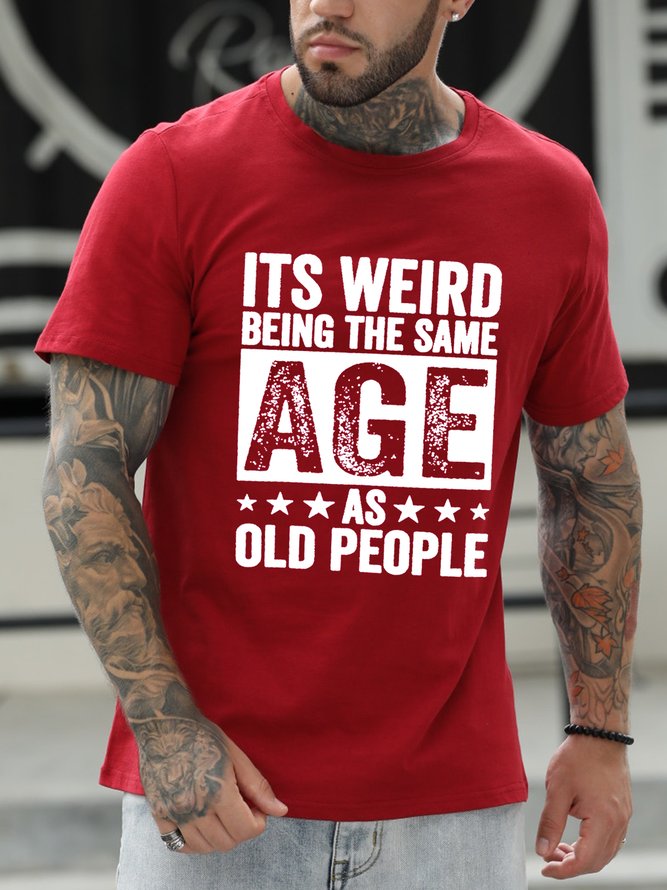 It'S Weird Being The Same Age As Old People Men's Top