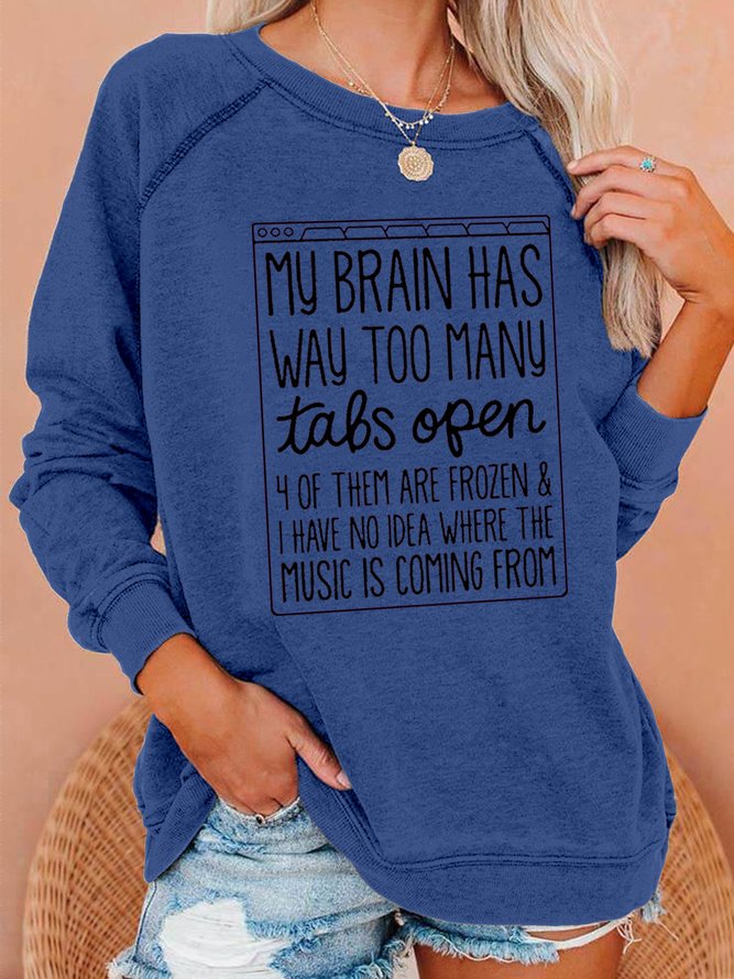 My Brain Has Way Too Many Tabs Open Crew Neck Letter Casual Sweatshirts