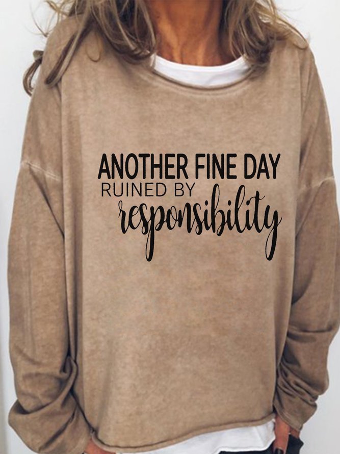 Another Fine Day Ruined by Responsibility Casual Sweatshirts