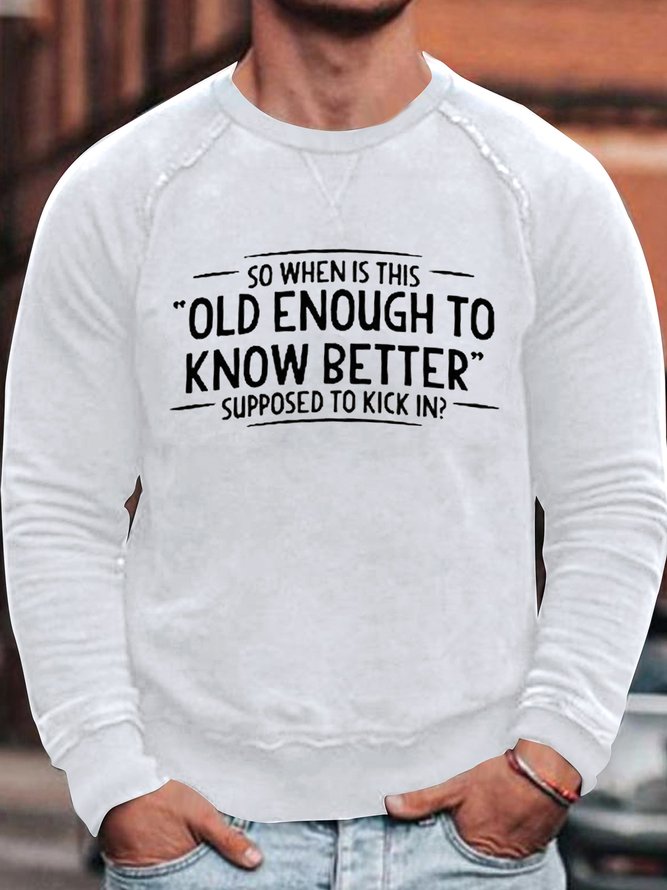 When does Old Enough To Know Better Cotton Mens Casual Crew Neck Sweatshirt