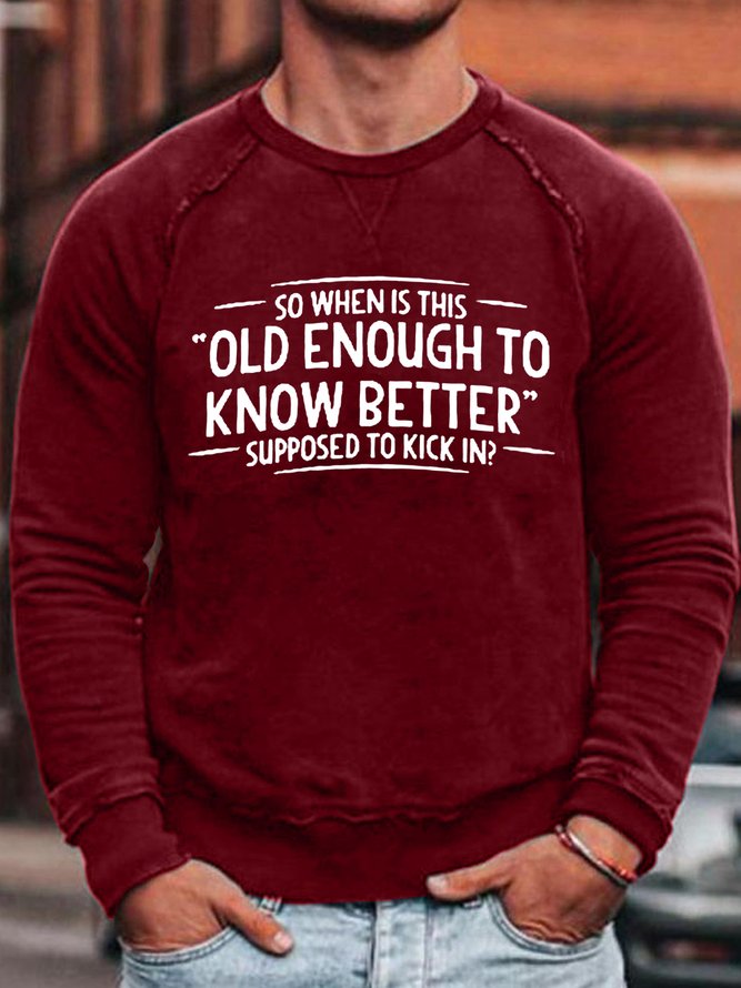 When does Old Enough To Know Better Cotton Mens Casual Crew Neck Sweatshirt