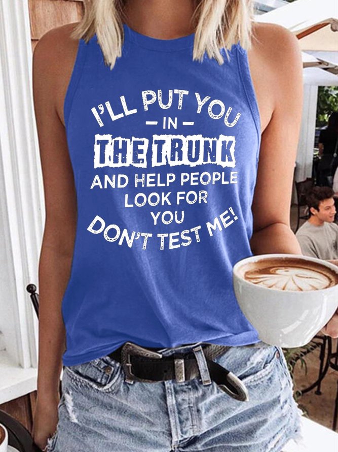 I'll Put You In The Trunk And Help People Look For You Don't Test Me Women‘s Casual T-shirt