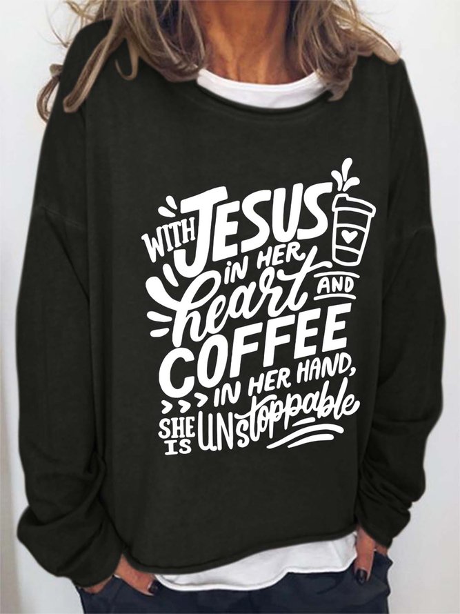With Jesus In Her Heart And Coffee In Her Hand She Is Unstoppable Cotton Blends Casual Sweatshirts