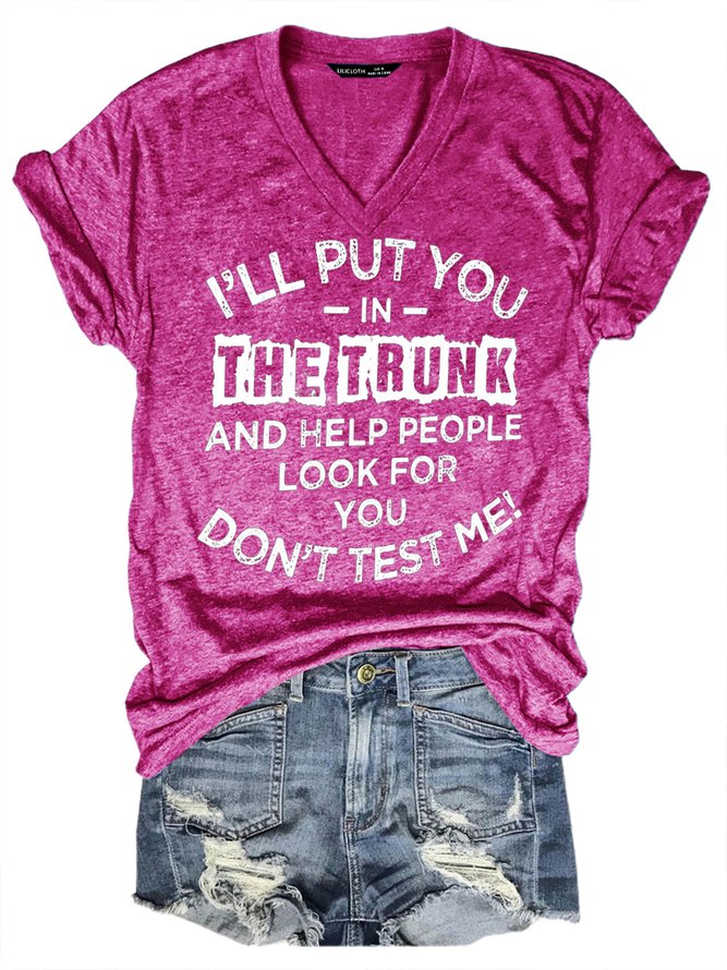 I'll Put You In The Trunk And Help People Look For You Don't Test Me Women‘s V Neck T-shirt