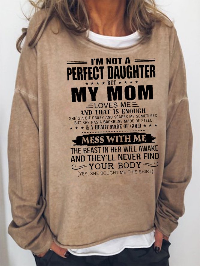 I'm Not a Perfect Daughter But My Mom Loves Me That's Enough Sweatshirts