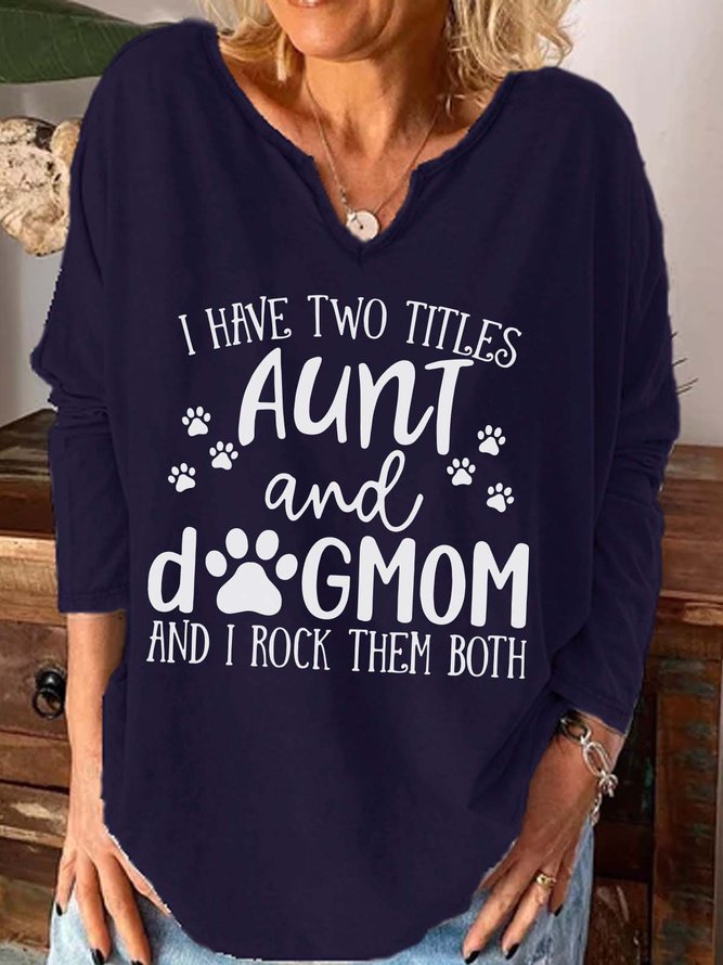 I Have Two Title Aunt And Dog Mom And I Rock Them Both Cotton Blends Casual Shirts & Tops