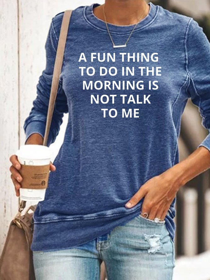 A Fun Thing To Do In the Morning Is Not Talk To Me Sweatshirts