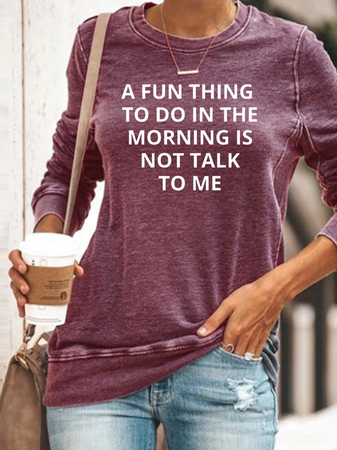 A Fun Thing To Do In the Morning Is Not Talk To Me Sweatshirts
