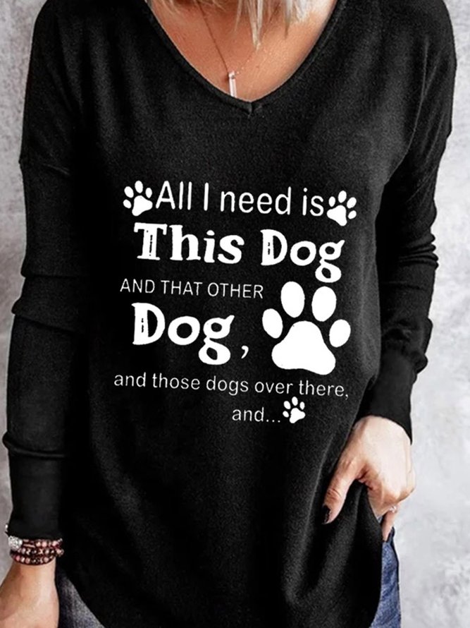 All I need is this dog and that other dog and those dogs over there Long sleeve top