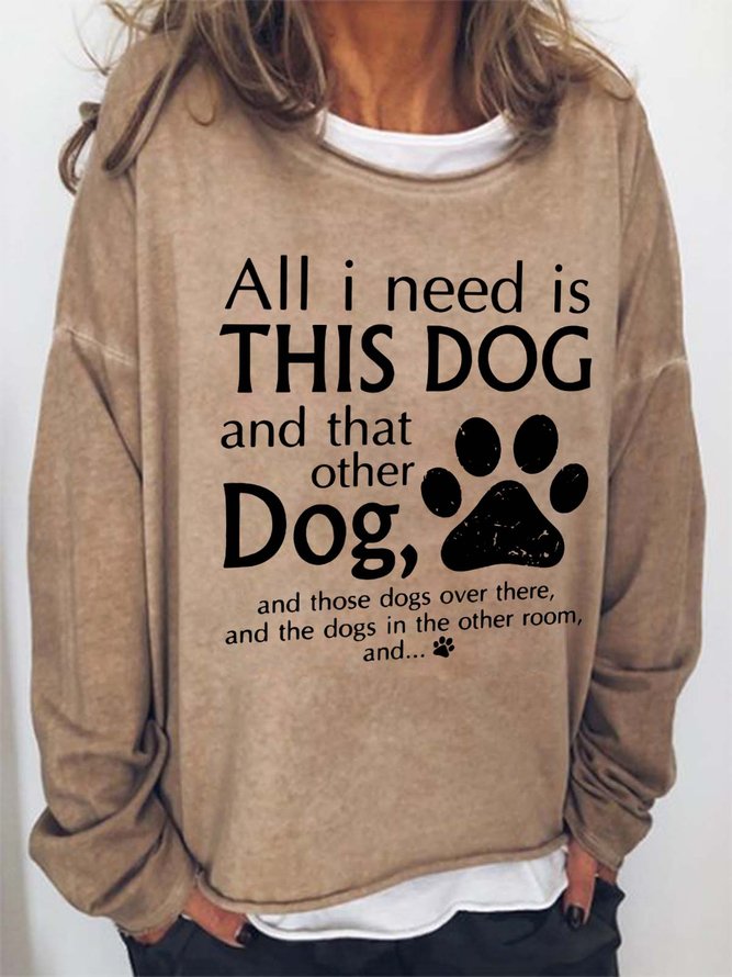Women's All I Need Is This Dog And That Other Dog Cotton Blends Crew Neck Sweatshirt