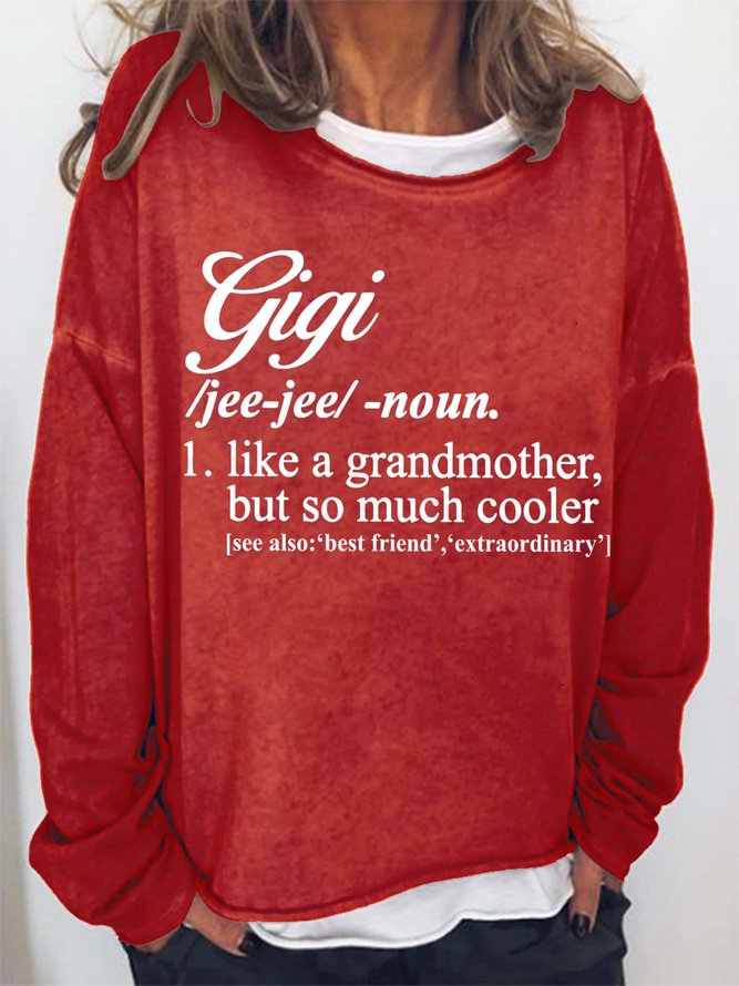 Gigi Like A Grandmother But So Much Cooler Casual Sweatshirts
