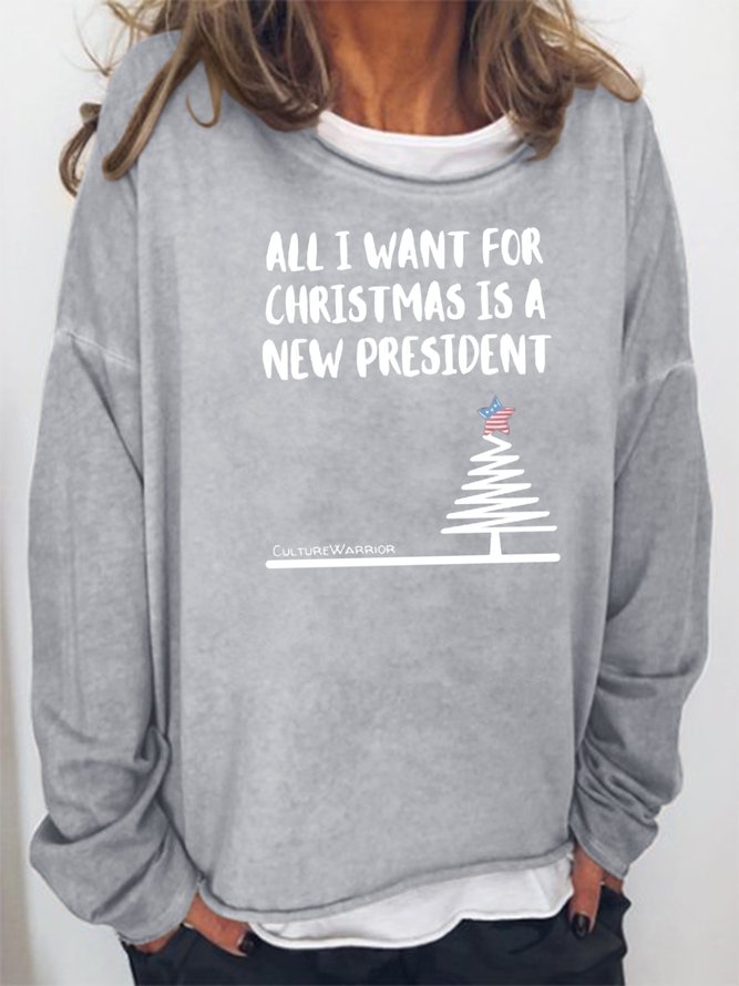 All I Want For CHRISTMAS is a NEW PRESIDENT Sweatshirts