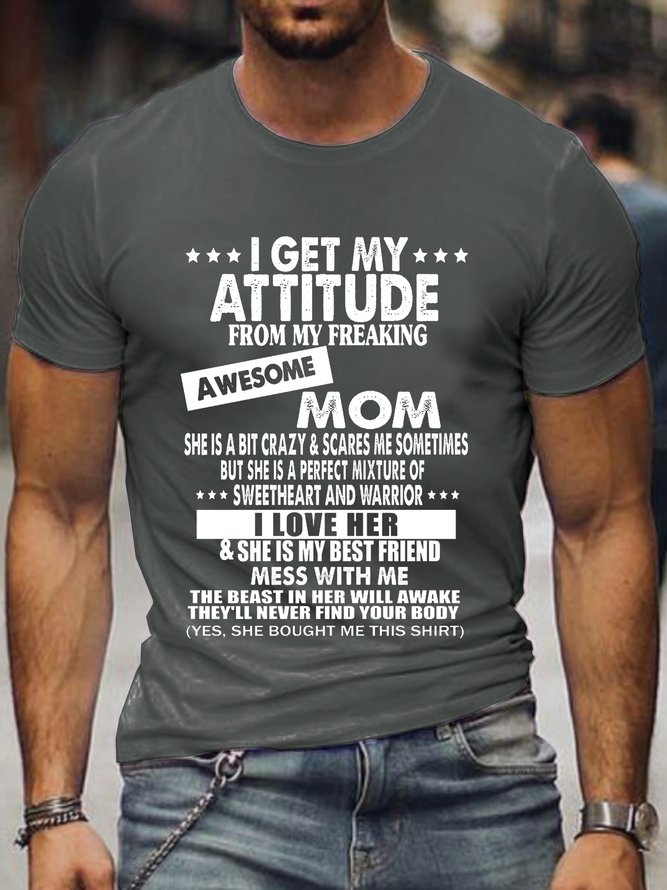 I Get My Attitude From My Freaking Awesome Mom Crew Neck T-shirt