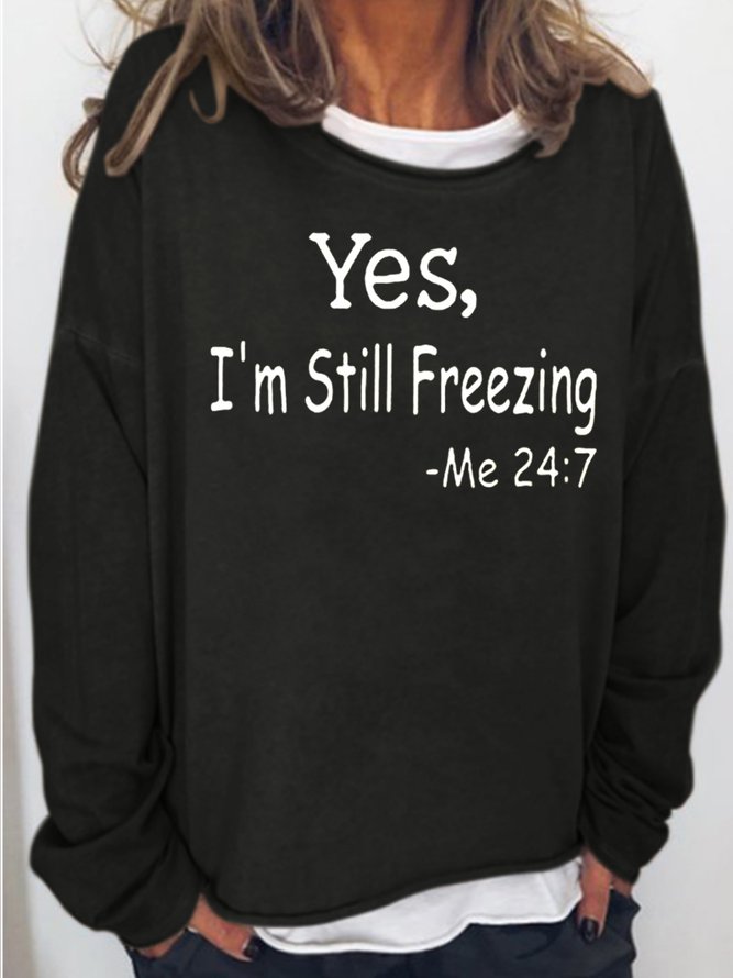 Yes I'm Still Freezing Casual Sweatshirt