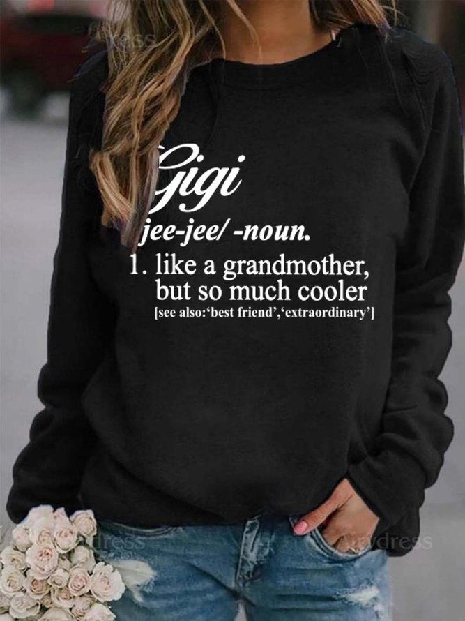 Gigi Like A Grandmother But So Much Cooler Casual Sweatshirt