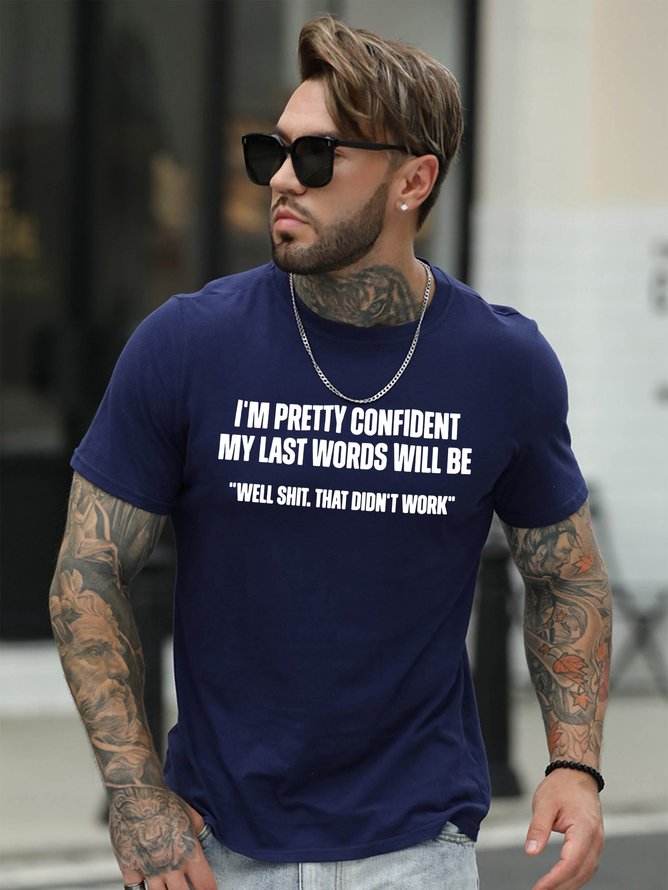 My Last Words Will Be Well Shit That Didn’t Work Men's T-shirt
