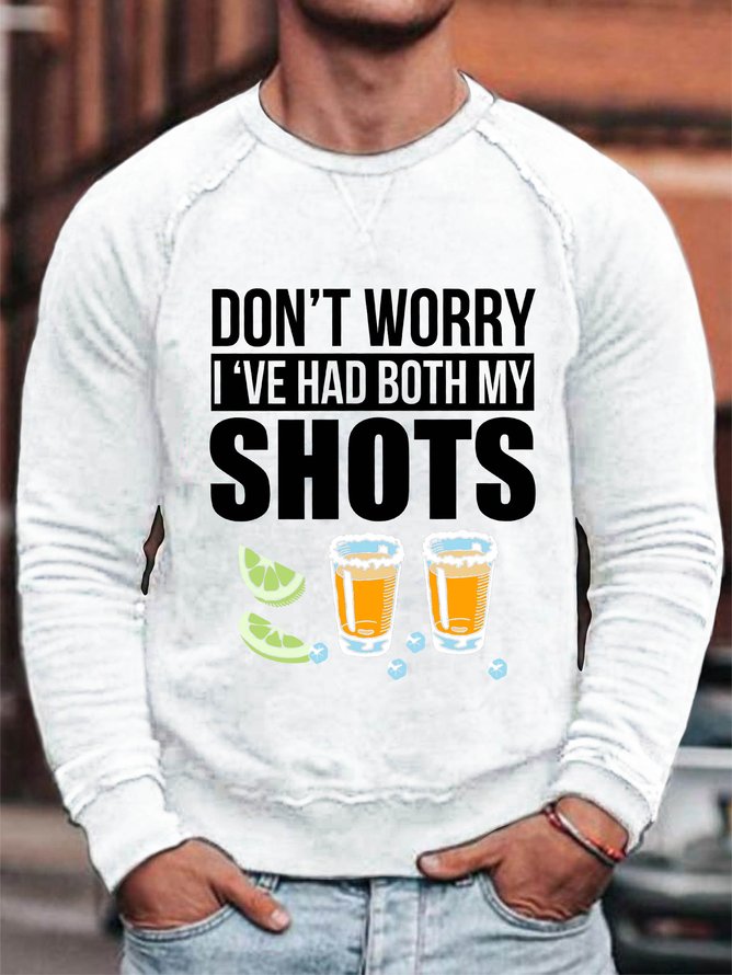 Don’t worry I’ve had both my shots vaccination tequila Men's sweatshirt