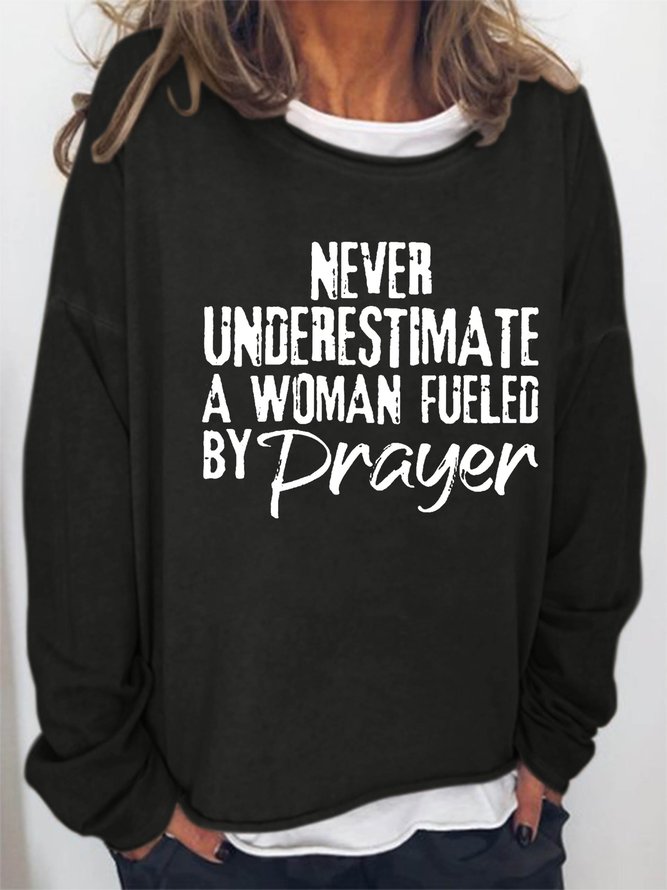 Never Underestimate A Woman Fueled By Prayer Women's Sweatshirt