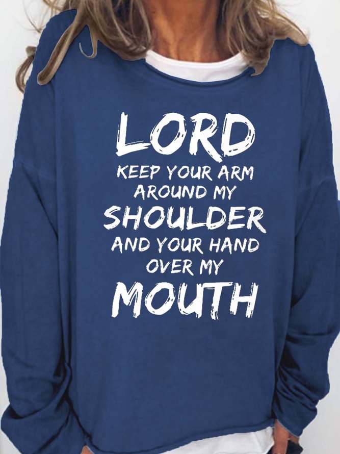 Lord Keep Your Arm Around My Shoulder And Your Women's Sweatshirt
