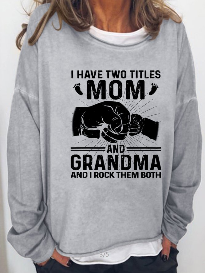 I Have Two Titles Mom & Grandma Casual Sweatshirt