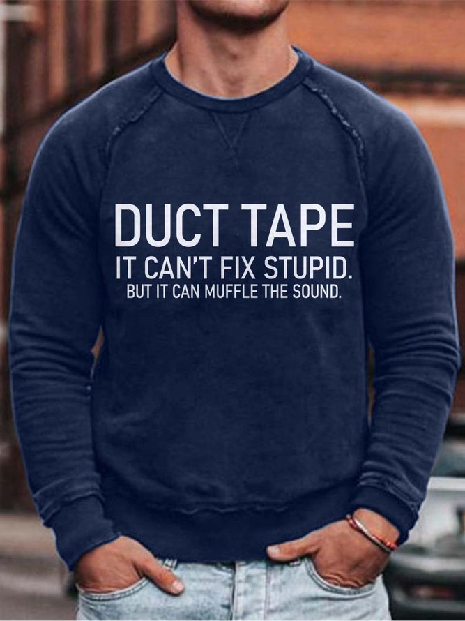 Duct Tape It Can't Fix Stupid But It Can Muffle The Sound Crew Neck Casual Cotton Blends Sweatshirts