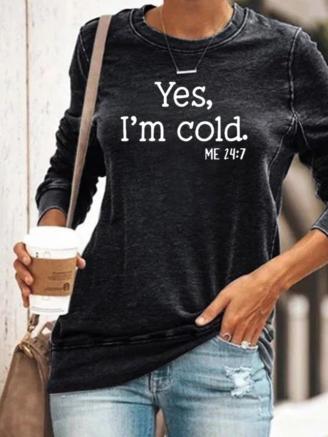 Yes I‘m Cold Casual Sweatshirt