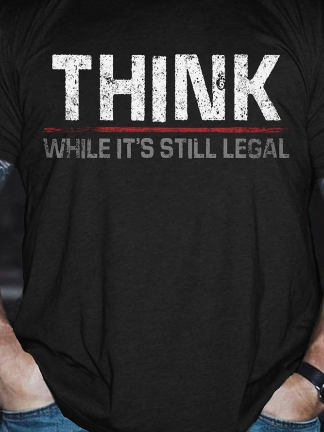 Think While It's Still Legal Men's T-shirt