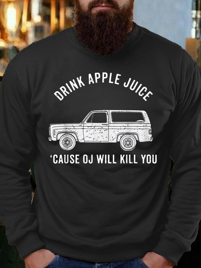 Drink Apple Juice Because OJ Will Kill You Long Sleeve  Sweatshirt
