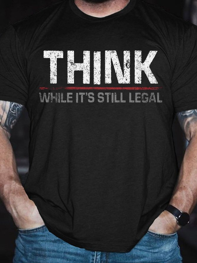 Think While It's Still Legal Men's T-shirt