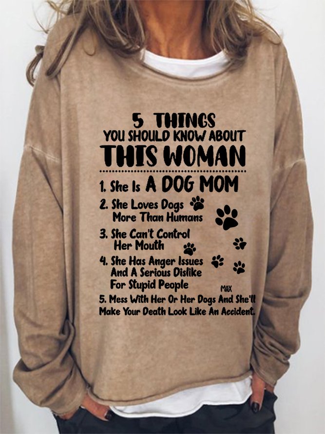 Things You Should Know About This Woman Dog Mom Casual Sweatshirt