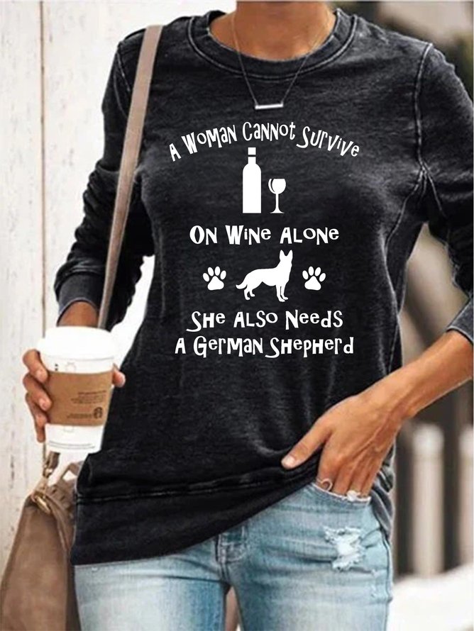 A Woman Cannot Survive On Wine Alone She Also Needs A German Shepherd Sweatshirt
