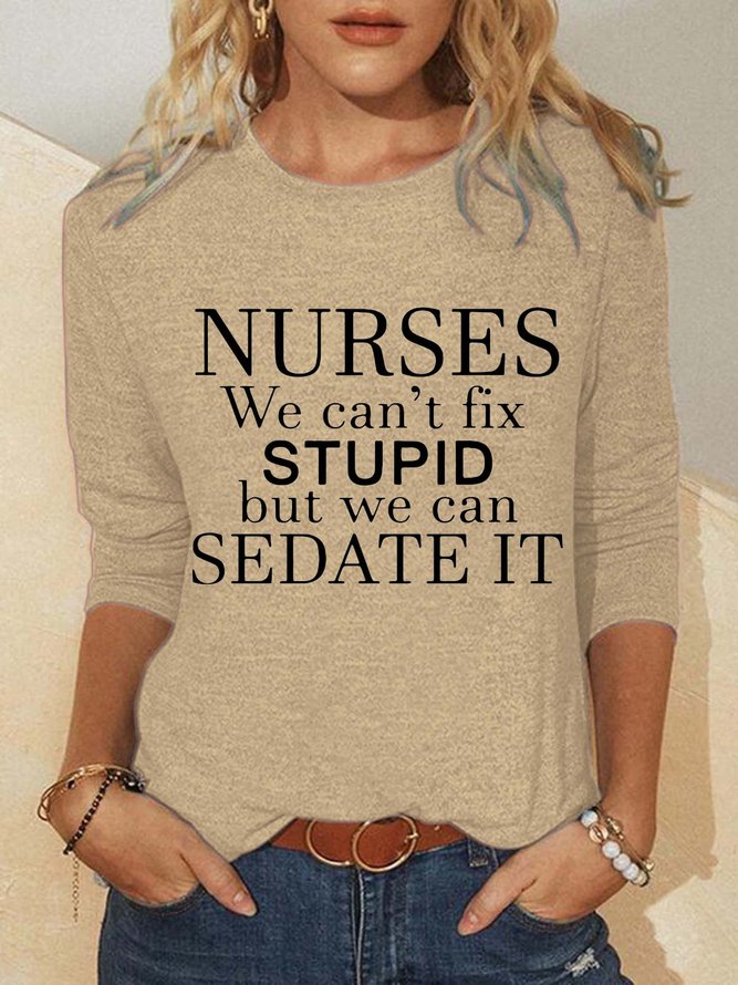 Nurses We Can't Fix Stupid But We Can Sedate It Casual Crew Neck Cotton Blends T-shirt