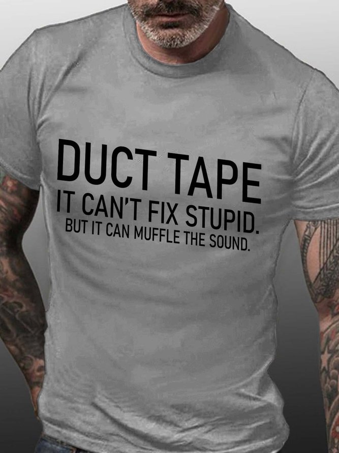 Duct Tape It Can't Fix Stupid But It Can Muffle The Sound Cotton Blends Crew Neck Short Sleeve T-shirt