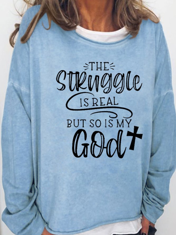 The Struggle is Real But So is My God Letter Casual Sweatshirt