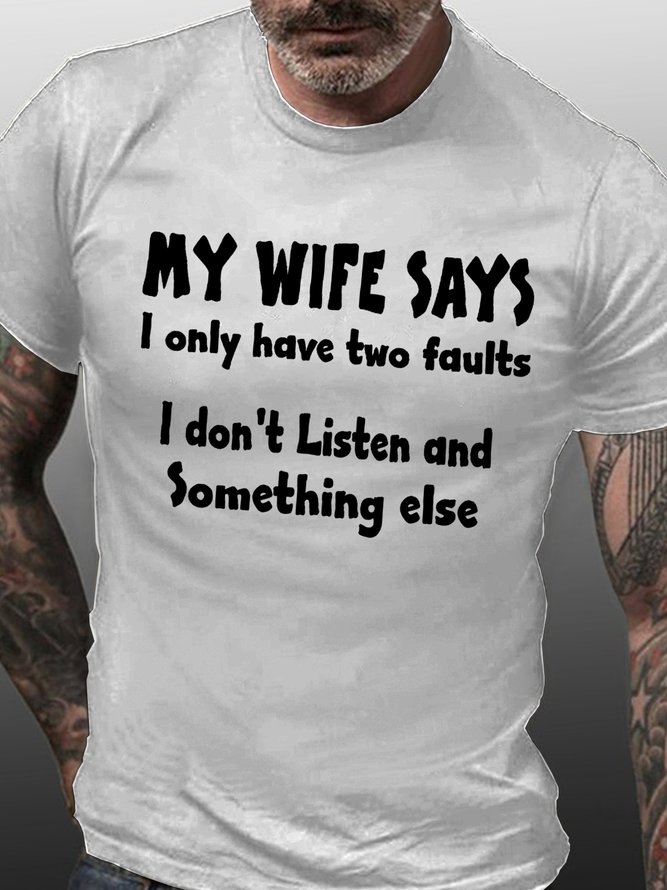 Men's My Wife Says I Have Two Faults I Don't Listen And Something Else Short Sleeve T-shirt