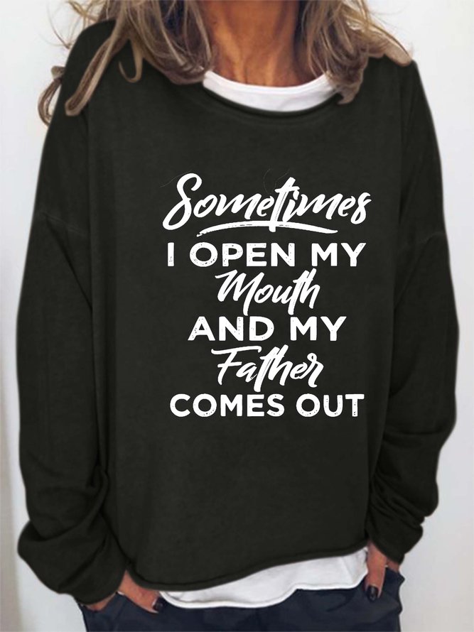 Sometimes I Open My Mouth And My Father Comes Out Women's sweatshirt
