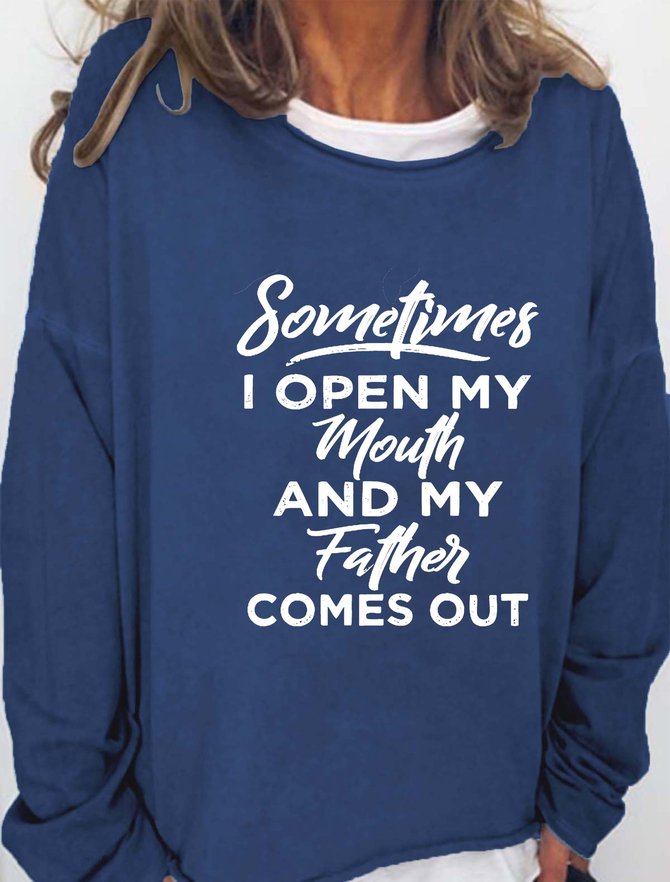 Sometimes I Open My Mouth And My Father Comes Out Women's sweatshirt