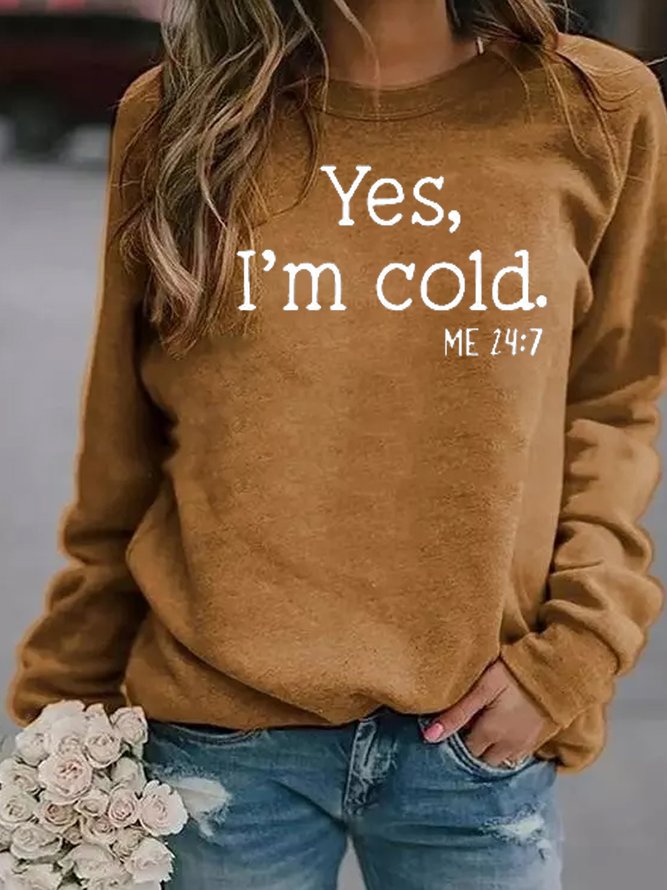 Yes I'm Cold Casual Long Sleeve