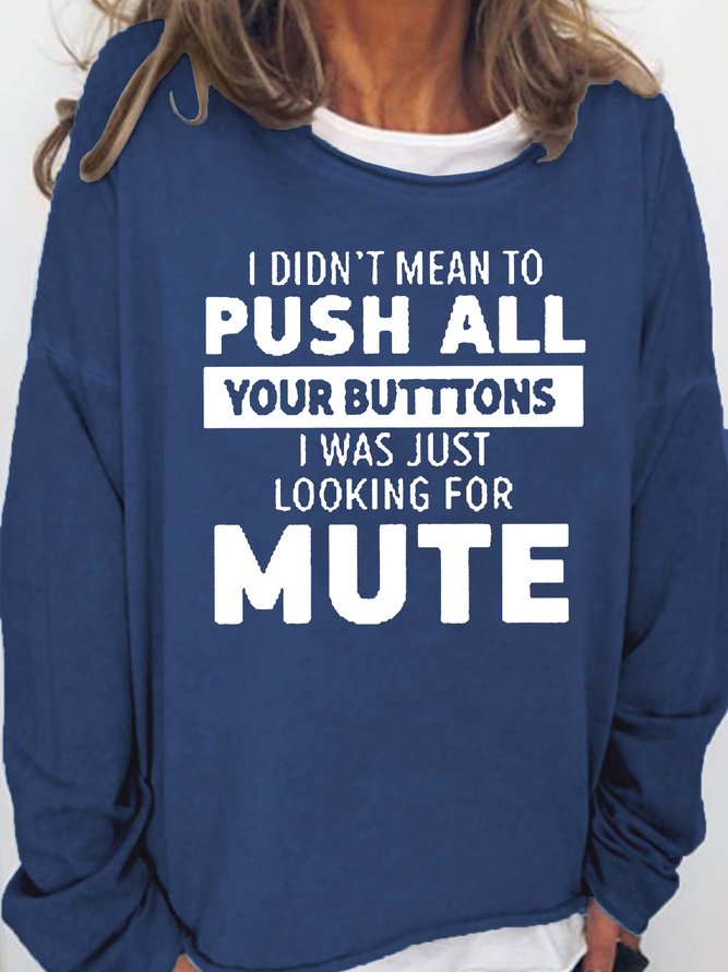I Didn‘t Mean To Push All Your Buttons Women's Sweatshirt