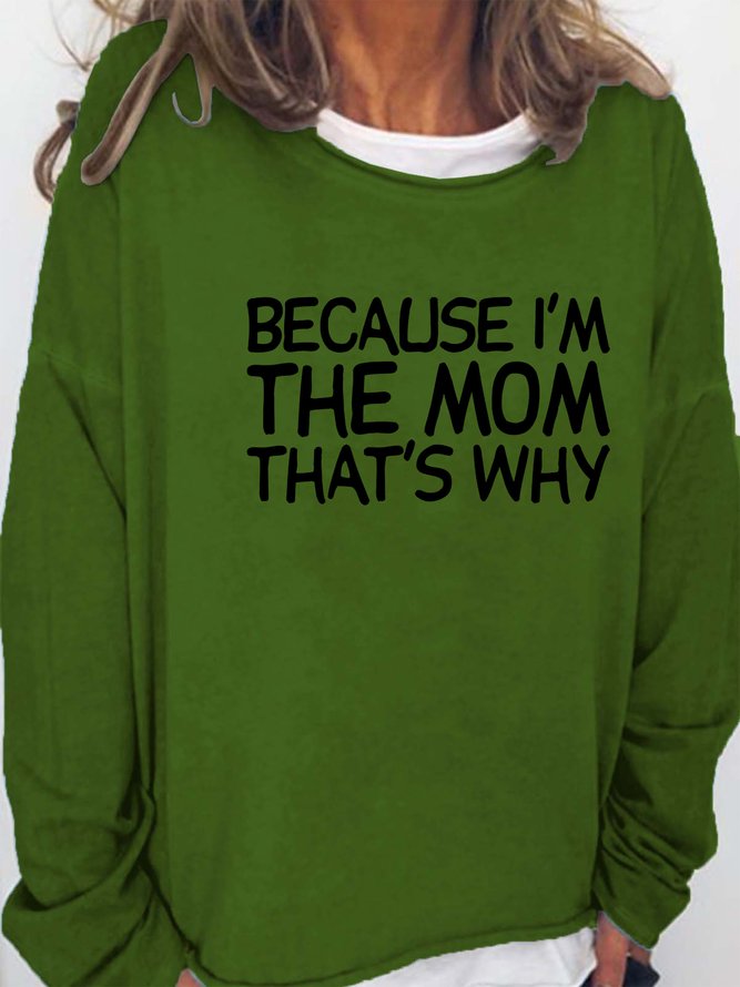 Because I'm The Mom That's Why Women's sweatshirt