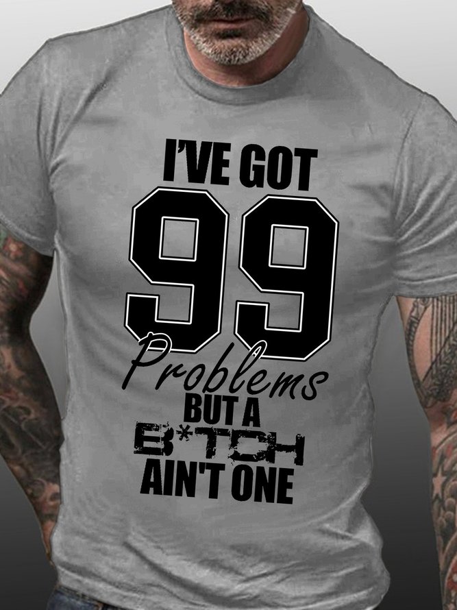 Men I've got 99 Problems but a b*tch ain't one Cotton Shirts & Tops