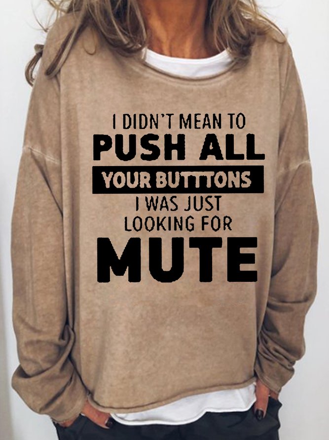 I Didn‘t Mean To Push All Your Buttons Women's Sweatshirt