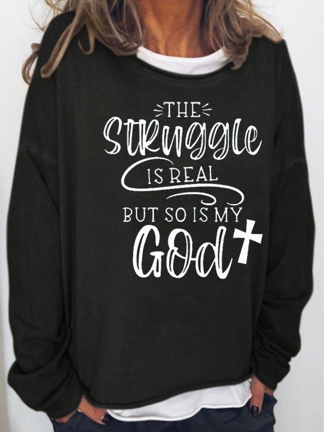 The Struggle is Real But So is My God Letter Casual Sweatshirt