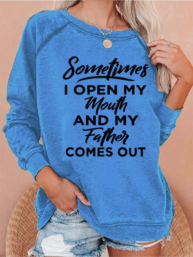 Sometimes I Open My Mouth And My Father Comes Out  Women's sweatshirt