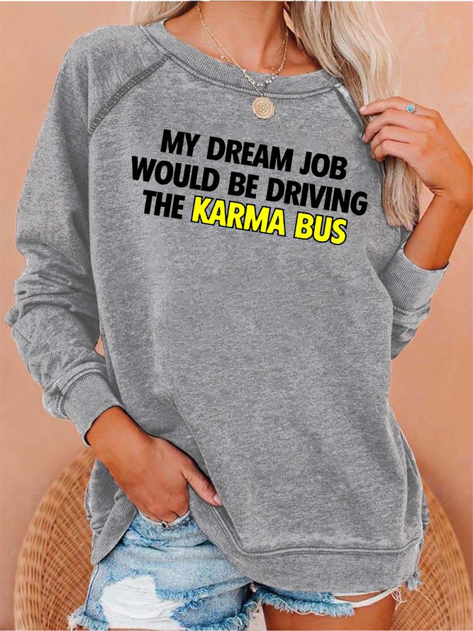 My Dream Job Would Be Driving the Karma Bus Women's sweatshirt