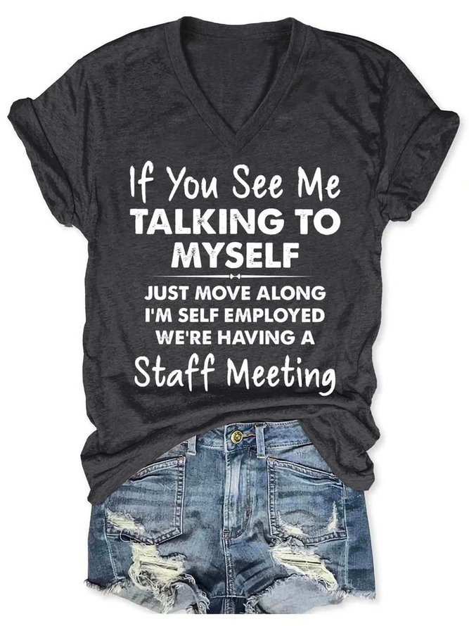 If You See Me Talking To Myself Just Move Along I'm Self Employed We're Having A Staff Meeting V Neck Shirts & Tops